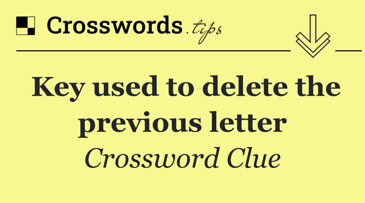 Key used to delete the previous letter