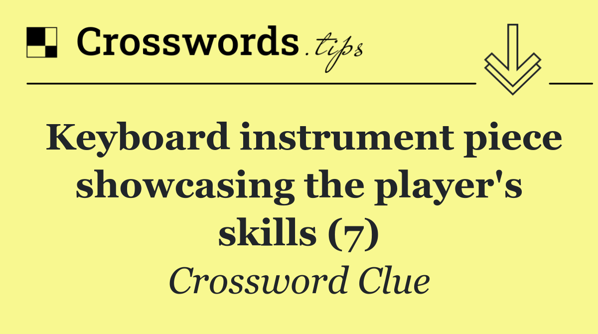 Keyboard instrument piece showcasing the player's skills (7)
