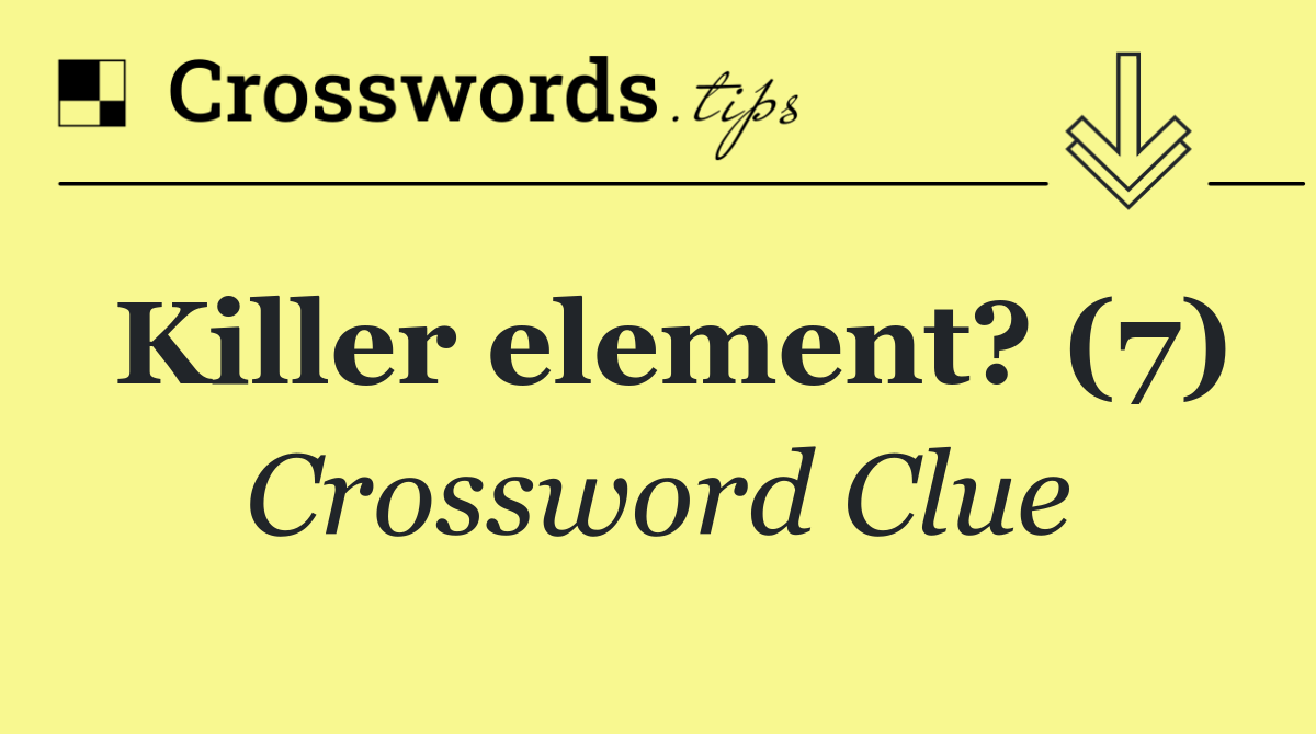 Killer element? (7)