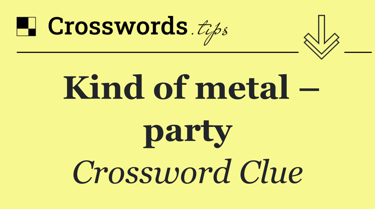 Kind of metal – party