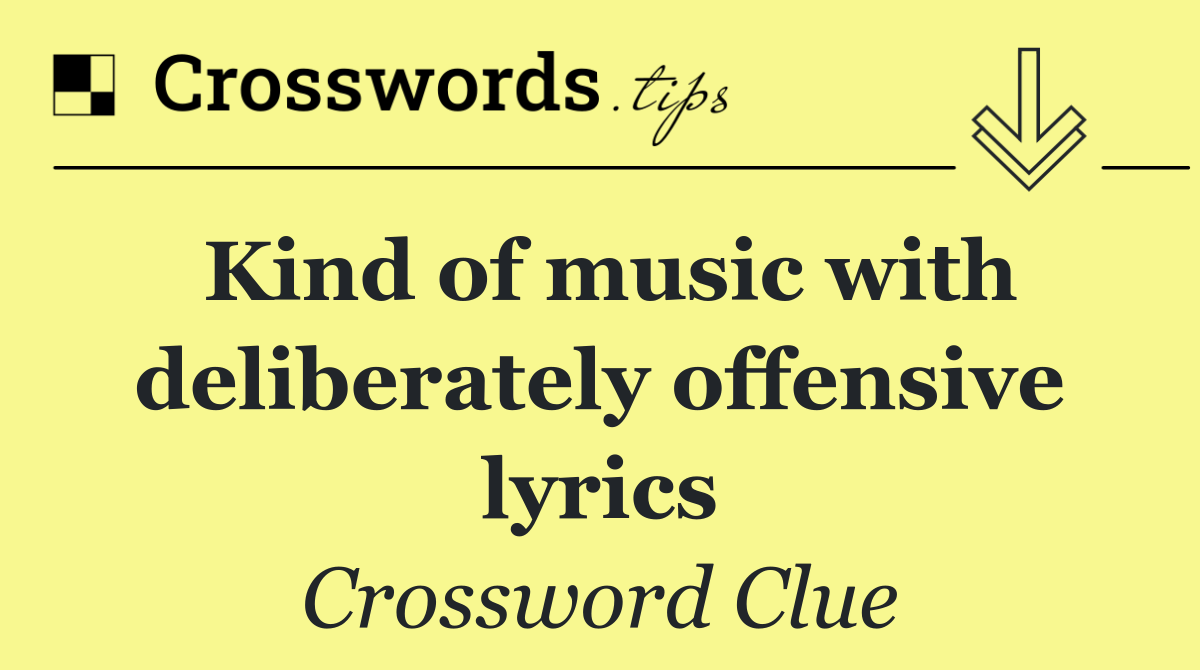 Kind of music with deliberately offensive lyrics