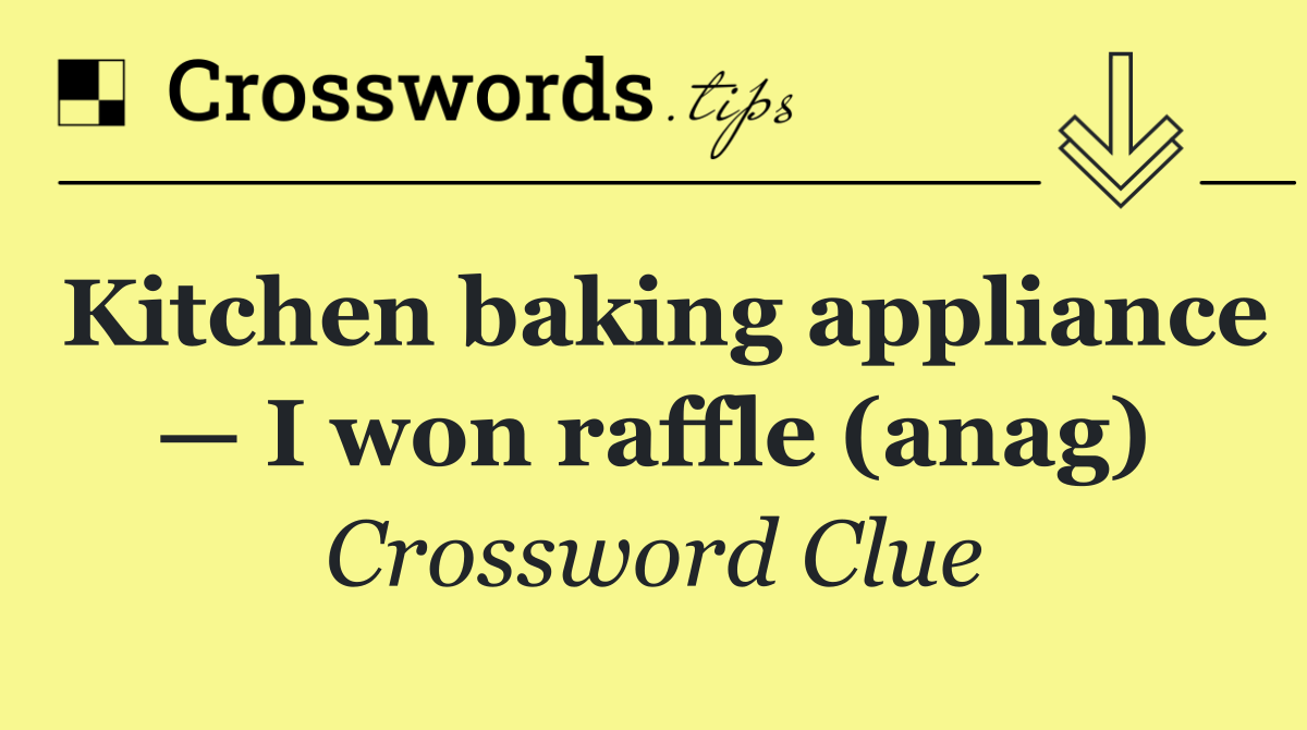 Kitchen baking appliance — I won raffle (anag)