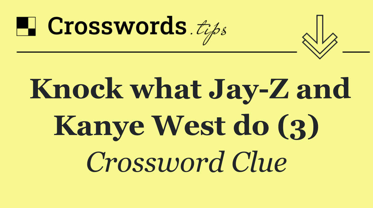 Knock what Jay Z and Kanye West do (3)