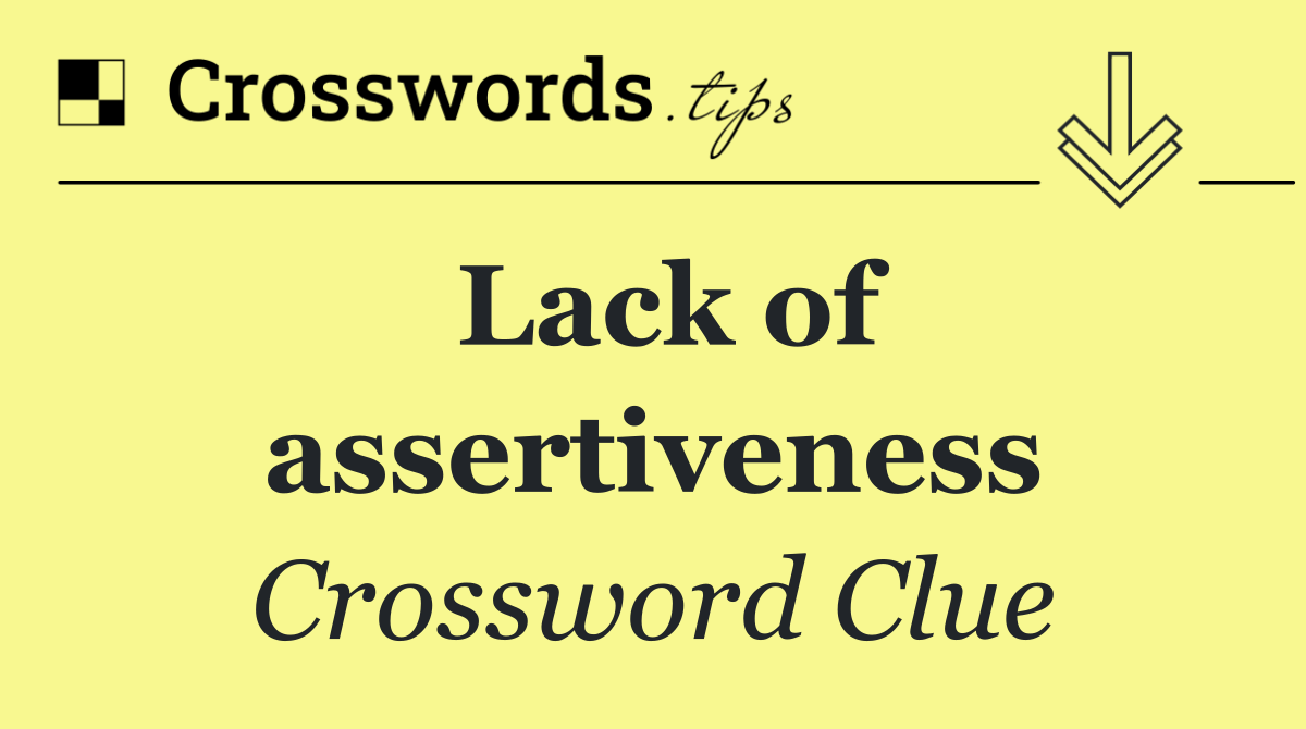 Lack of assertiveness