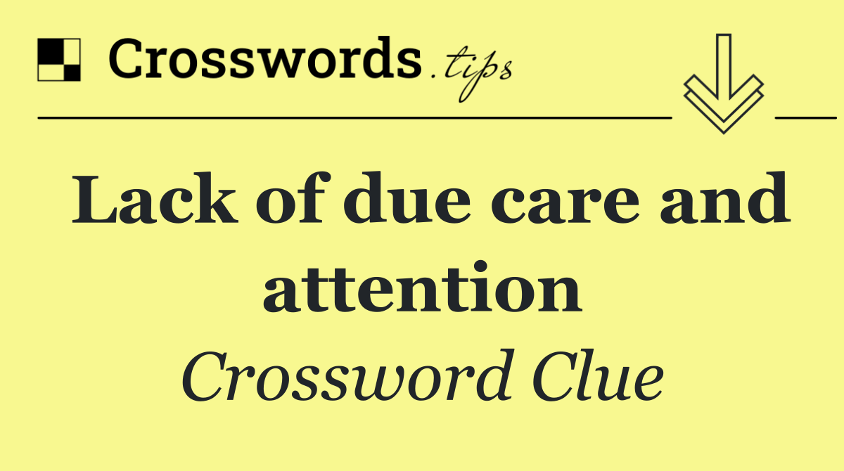 Lack of due care and attention