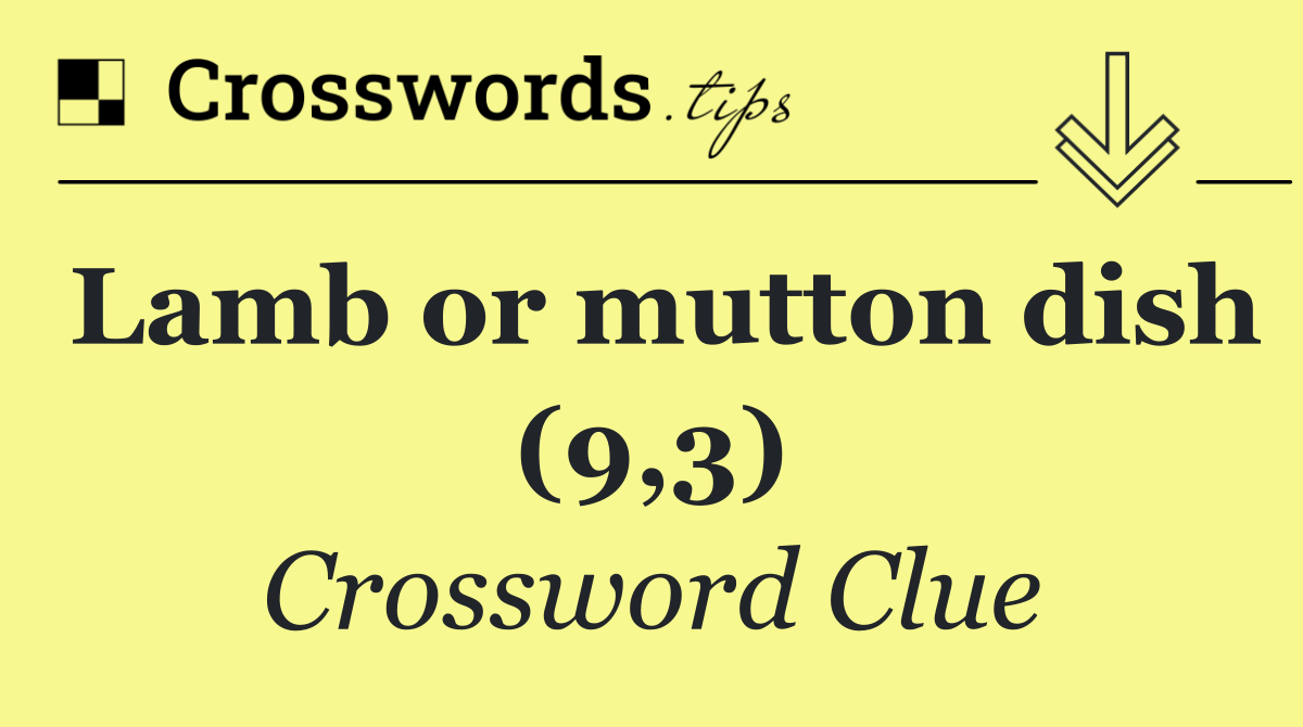 Lamb or mutton dish (9,3) Crossword Clue Answer August 30 2024
