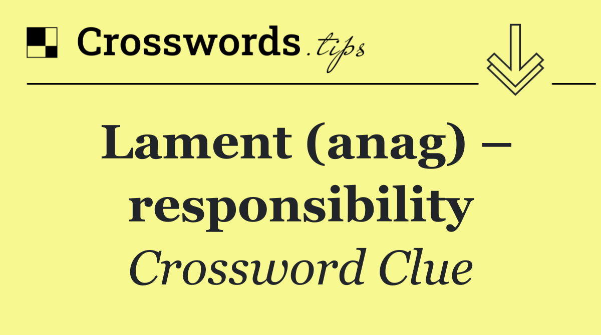Lament (anag) – responsibility