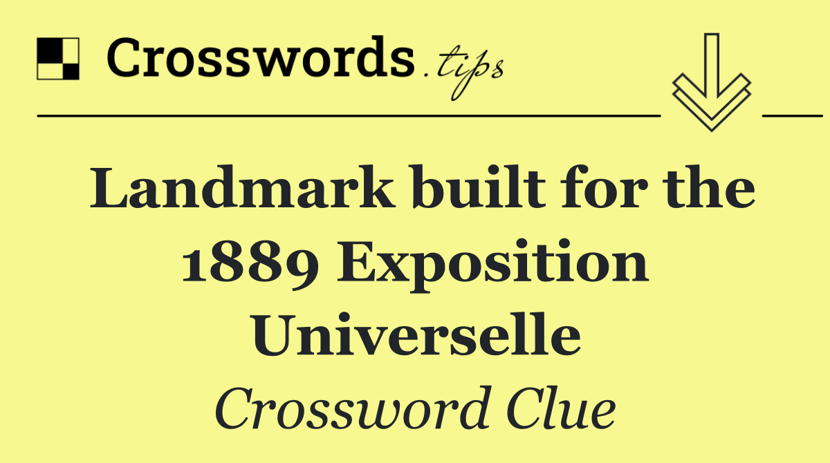 Landmark built for the 1889 Exposition Universelle