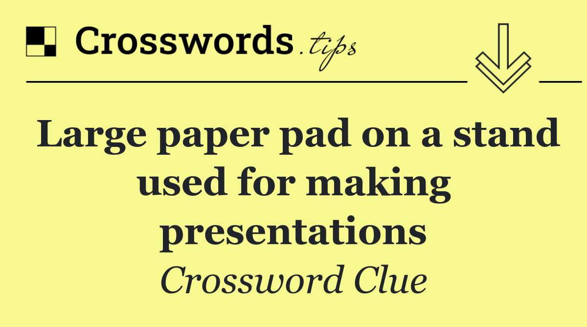 Large paper pad on a stand used for making presentations