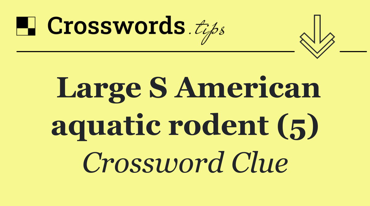 Large S American aquatic rodent (5)