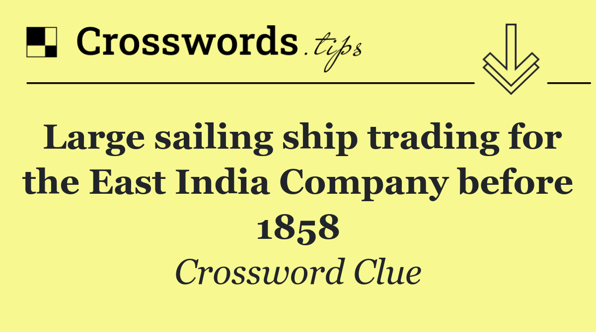 Large sailing ship trading for the East India Company before 1858