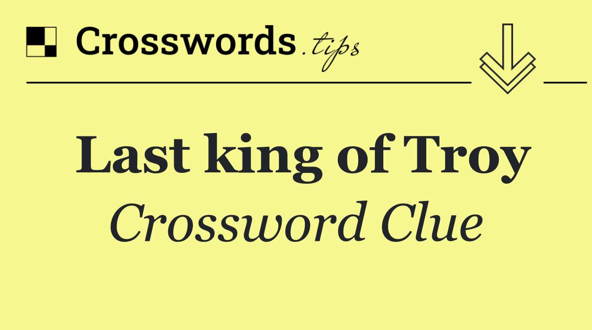 Last king of Troy