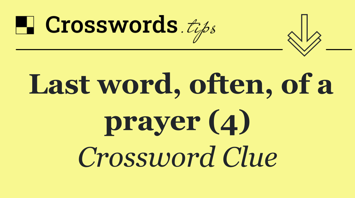 Last word, often, of a prayer (4)