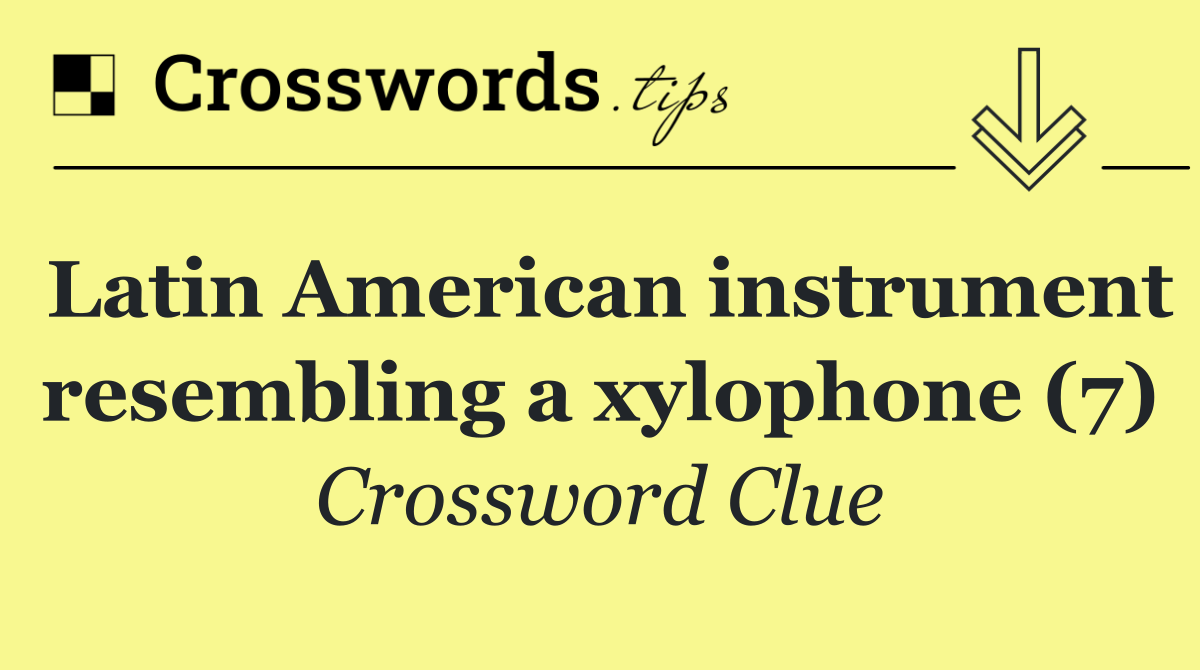 Latin American instrument resembling a xylophone (7)