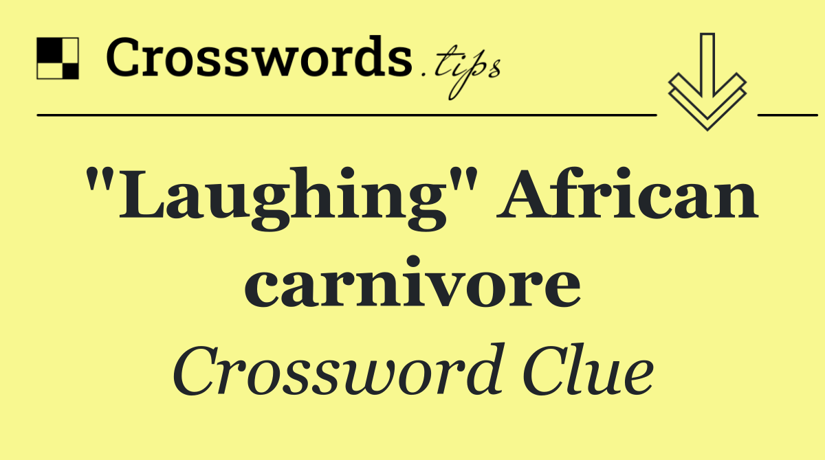 "Laughing" African carnivore
