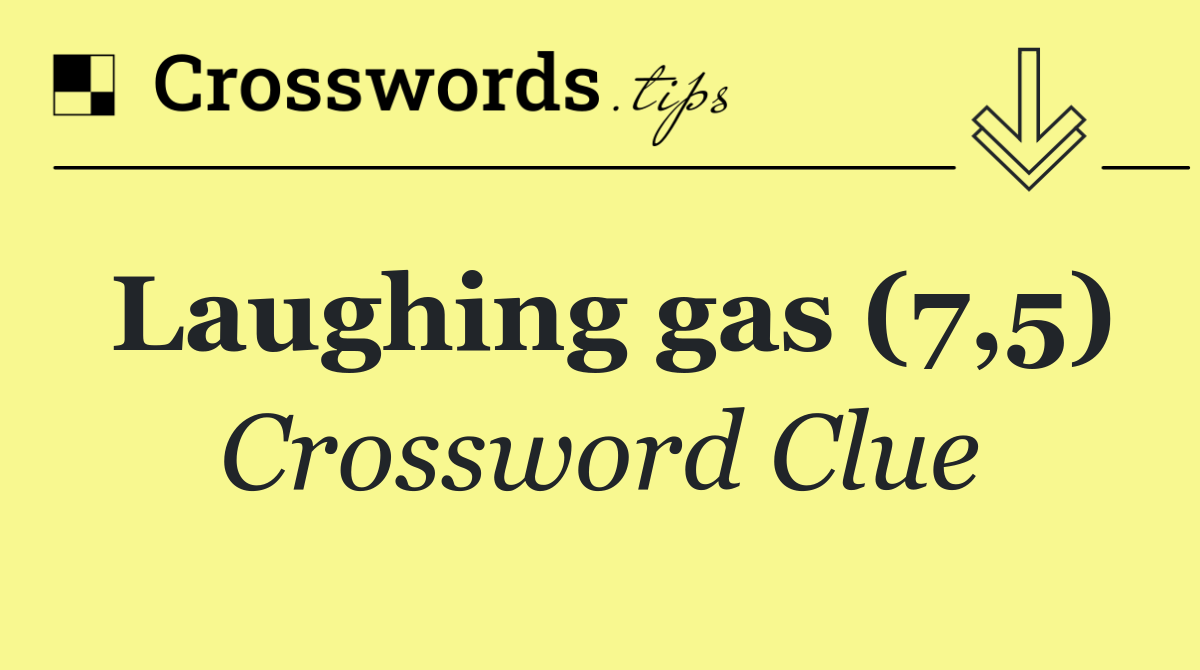 Laughing gas (7,5)