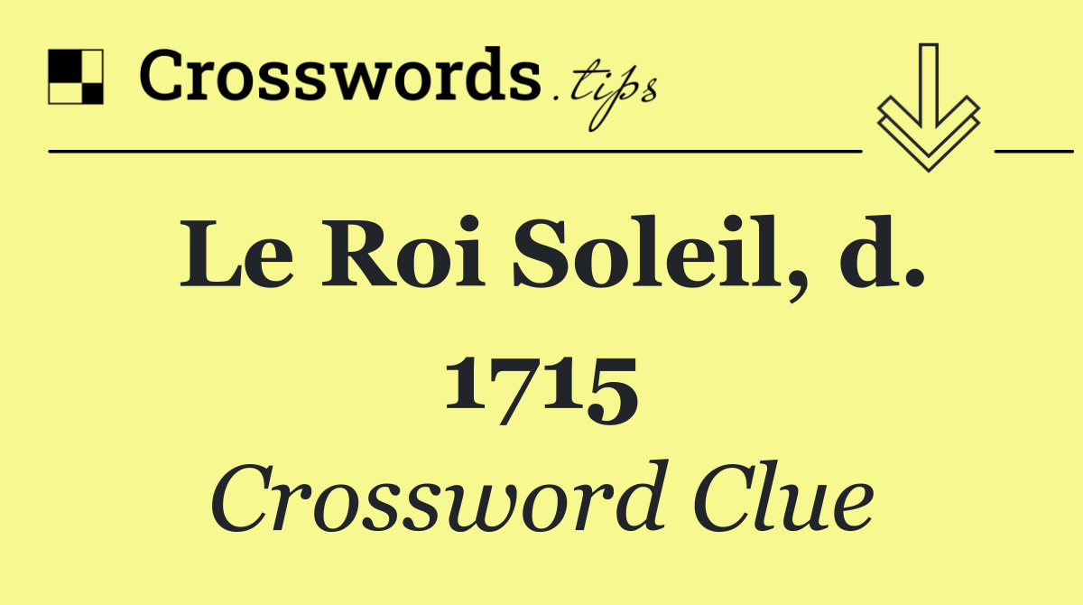 Le Roi Soleil, d. 1715