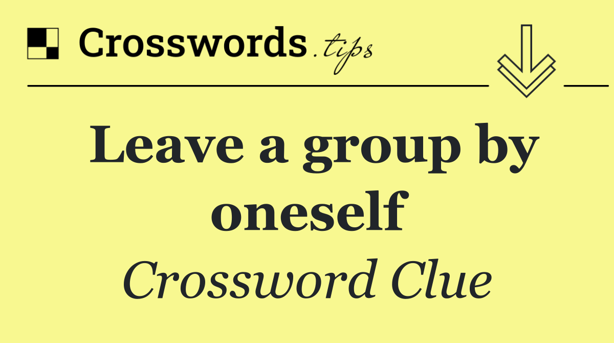 Leave a group by oneself