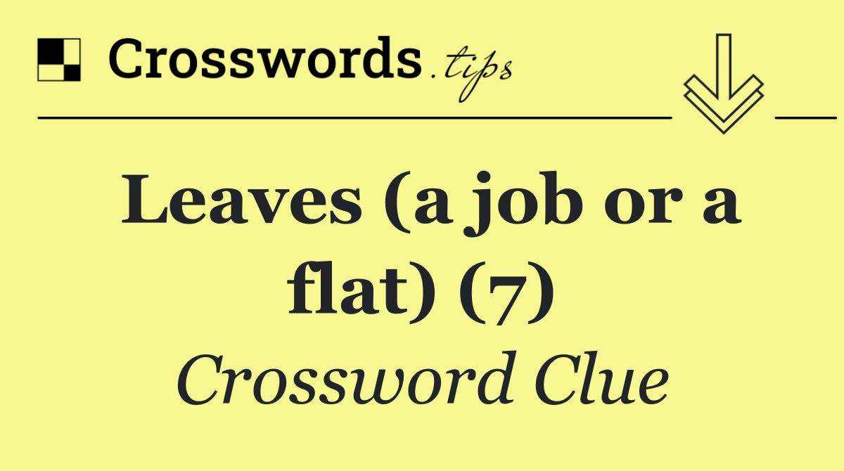 Leaves (a job or a flat) (7)