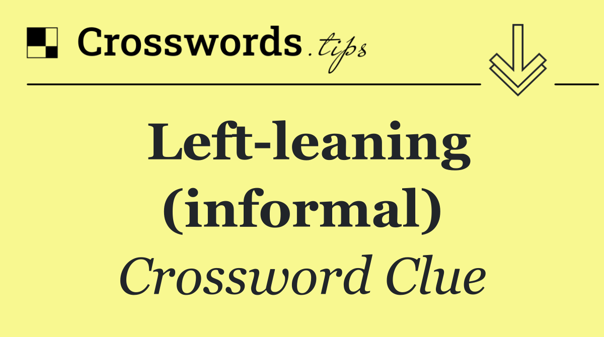 Left leaning (informal)
