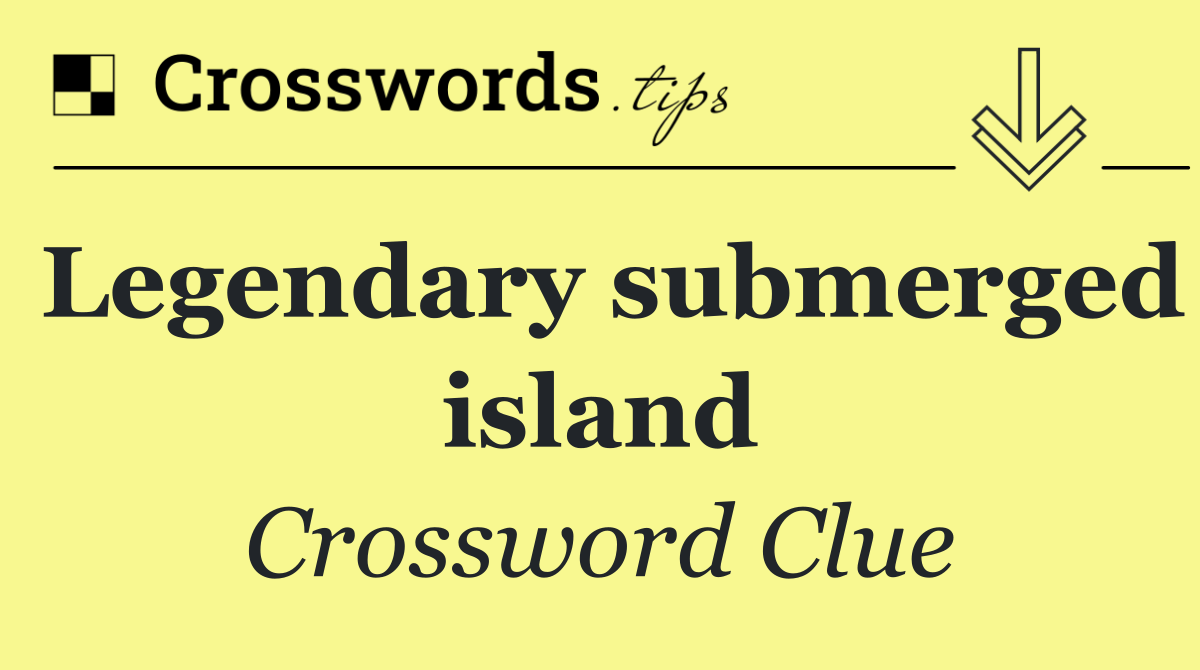 Legendary submerged island