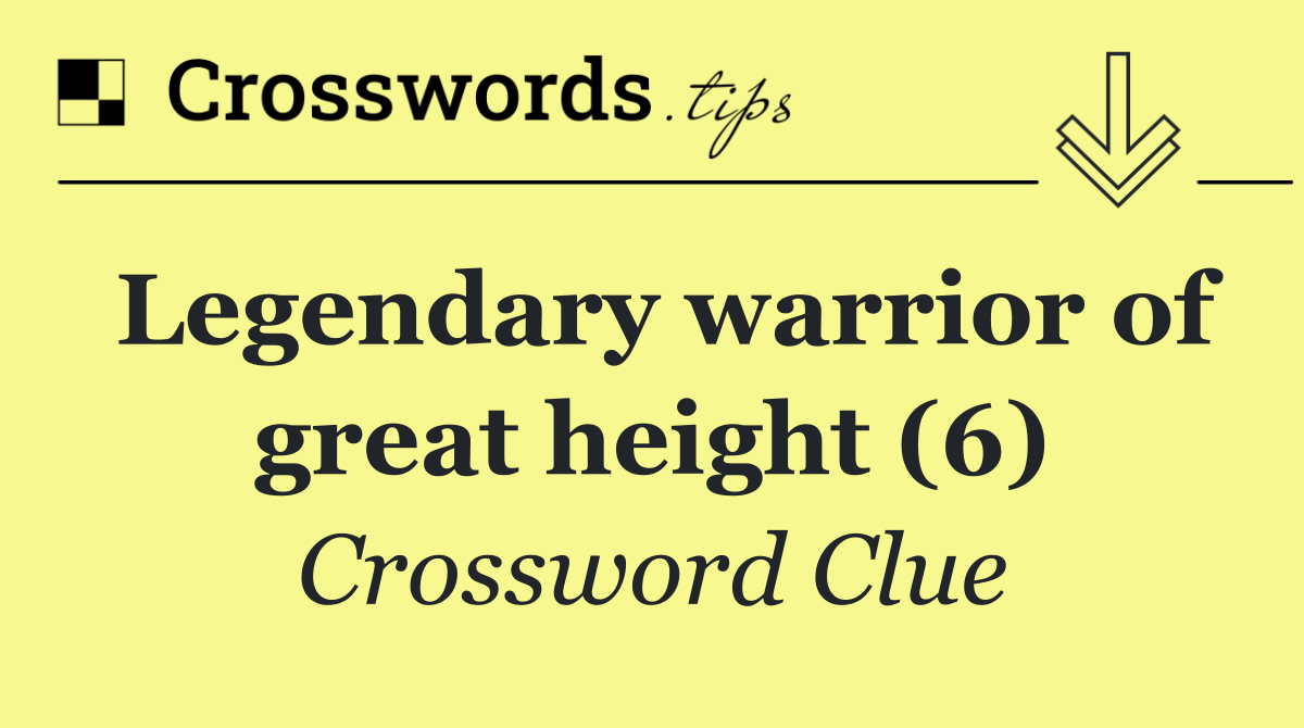 Legendary warrior of great height (6)