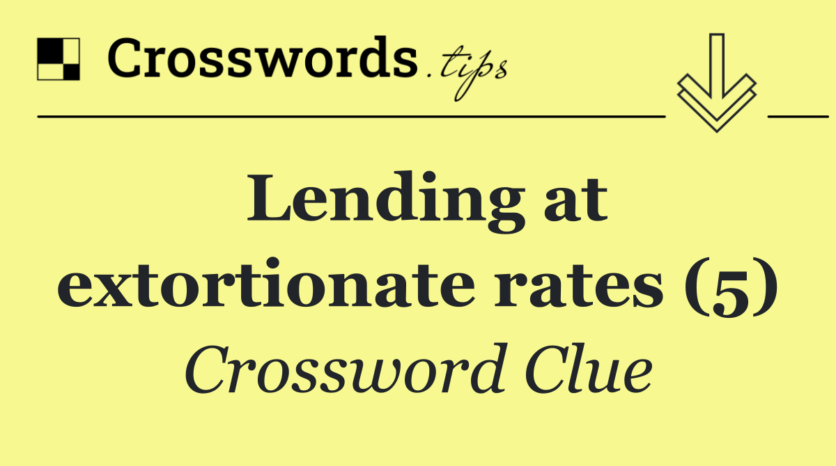 Lending at extortionate rates (5)