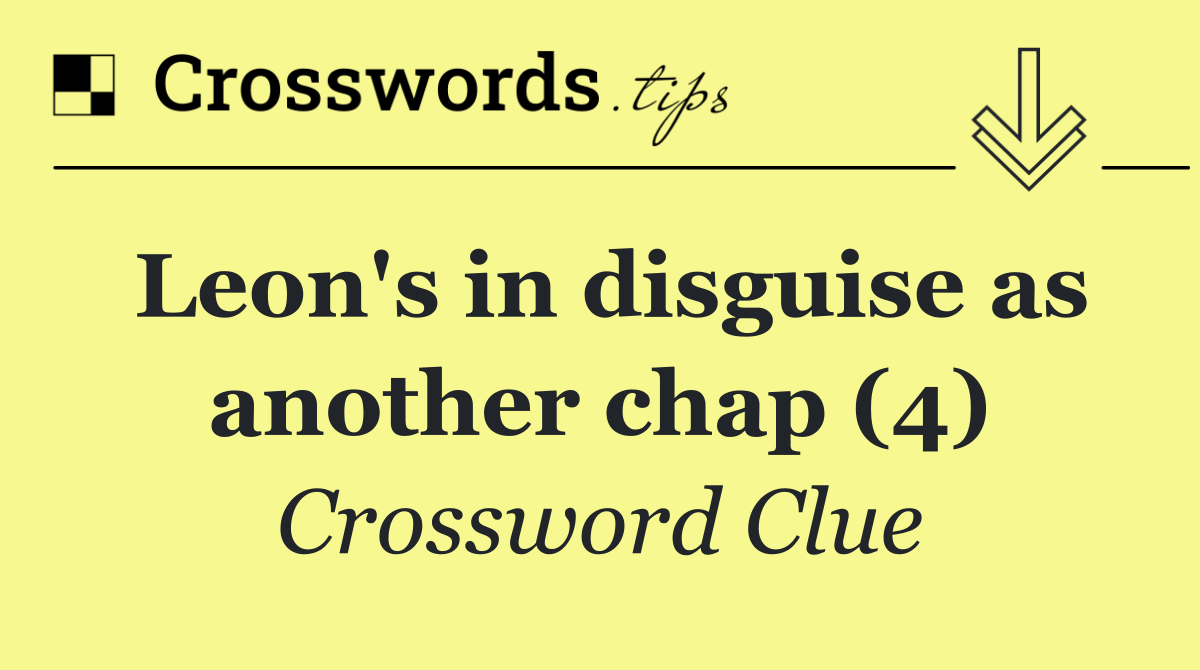 Leon's in disguise as another chap (4)