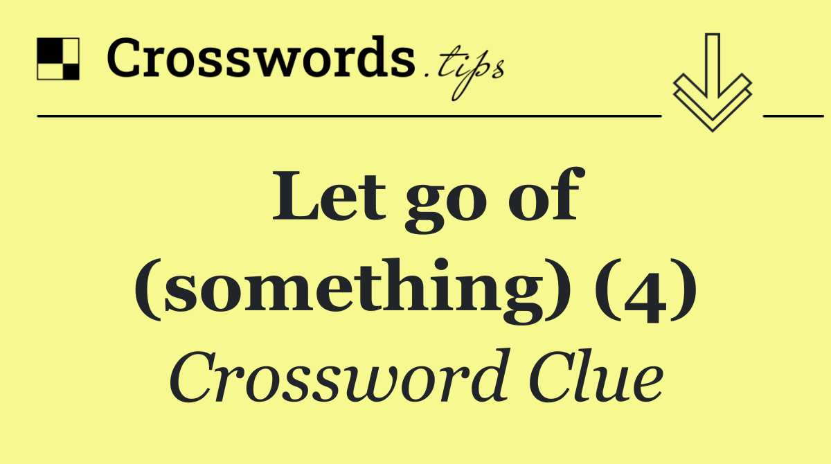 Let go of (something) (4)