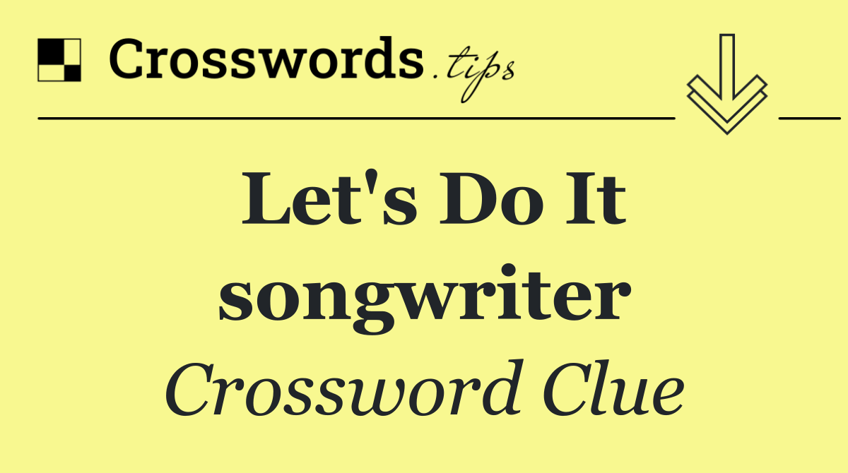 Let's Do It songwriter