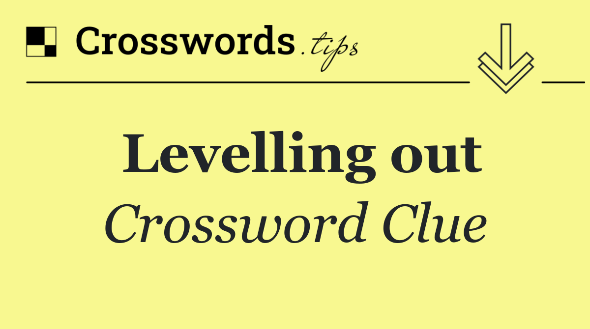 Levelling out