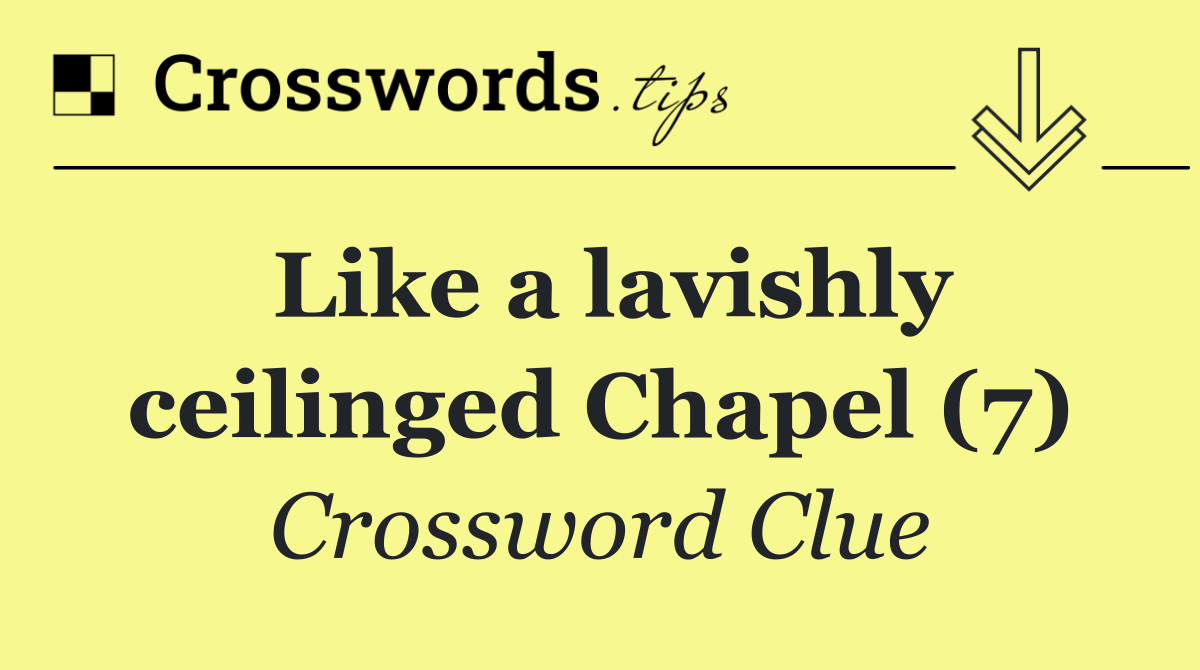 Like a lavishly ceilinged Chapel (7)