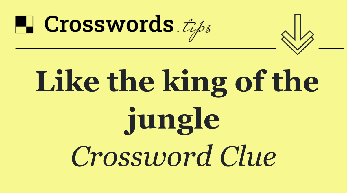 Like the king of the jungle