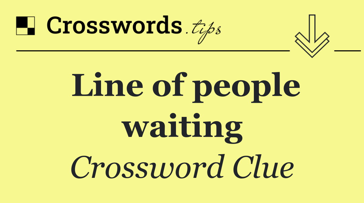 Line of people waiting
