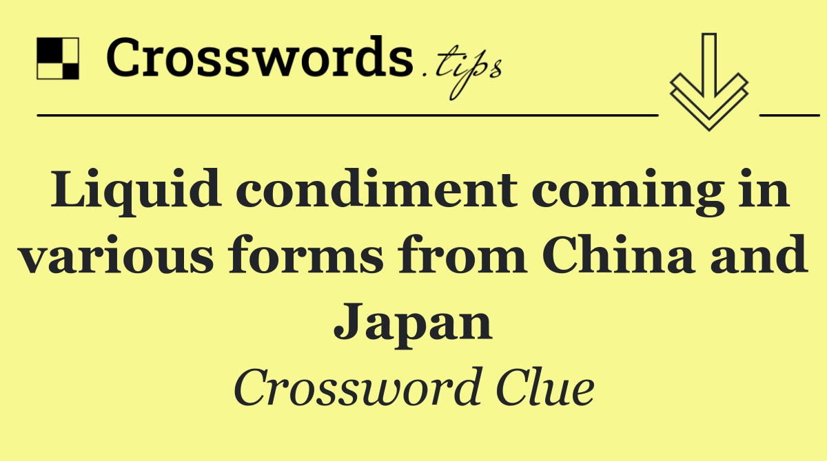 Liquid condiment coming in various forms from China and Japan