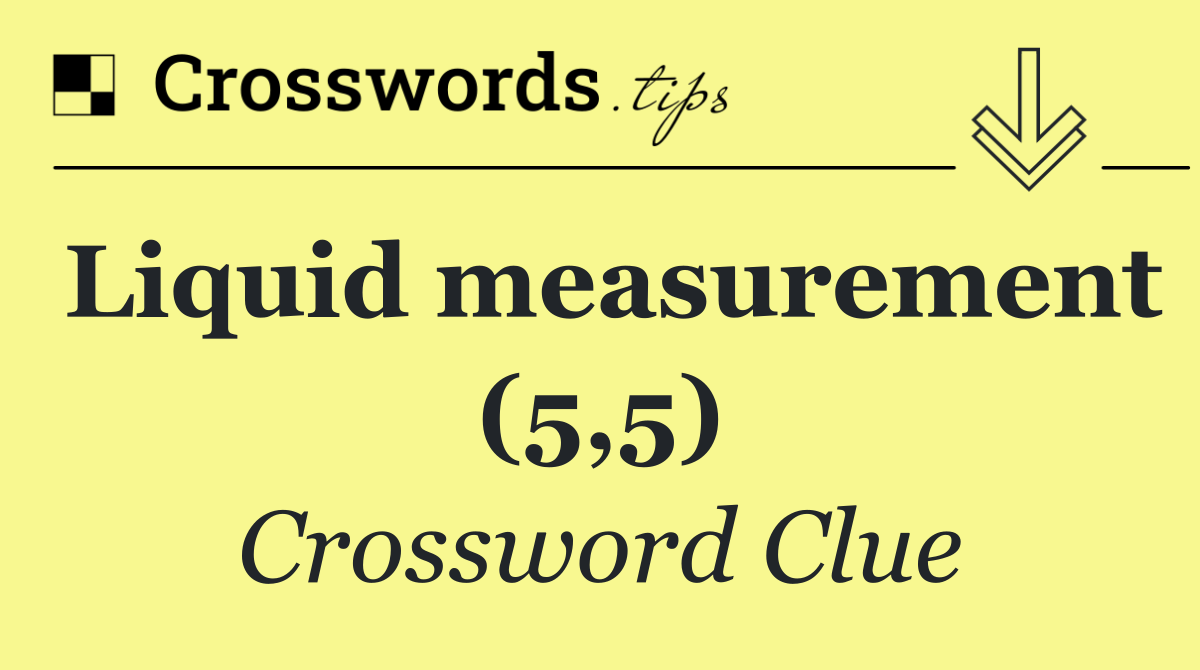 Liquid measurement (5,5)