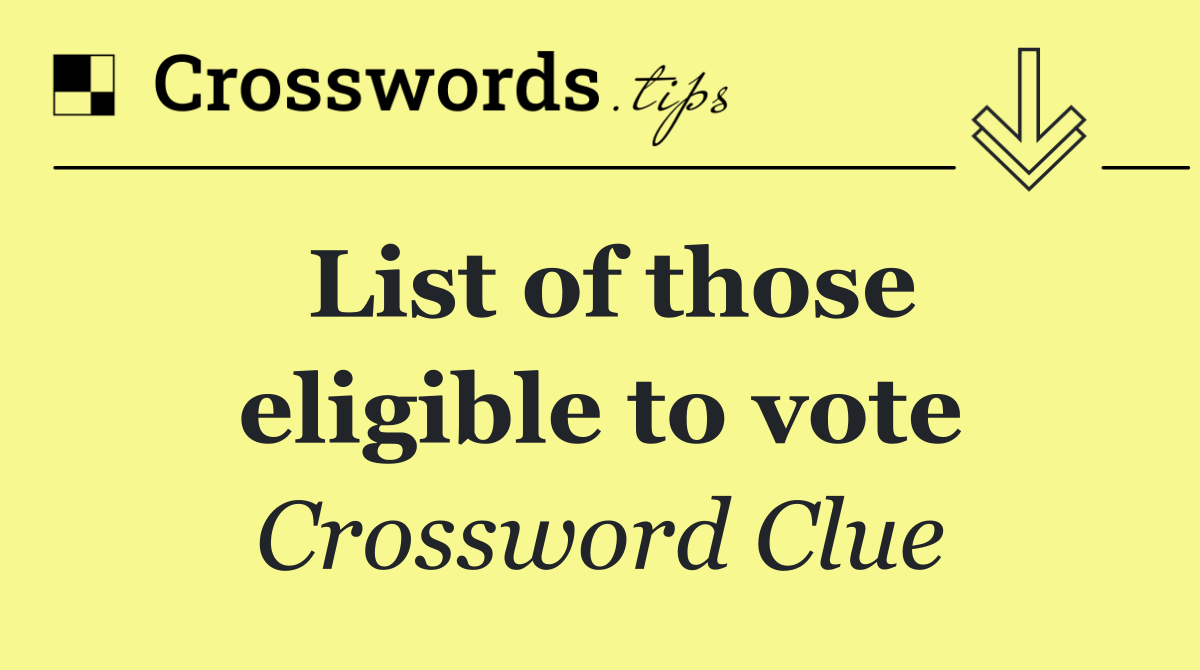 List of those eligible to vote