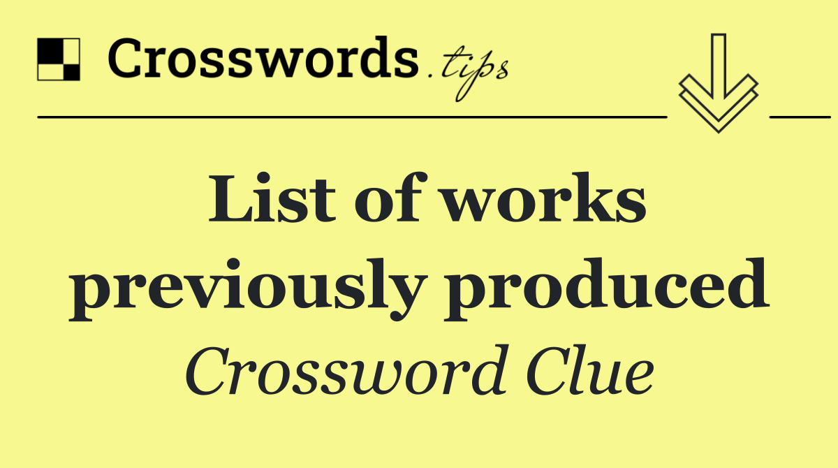 List of works previously produced