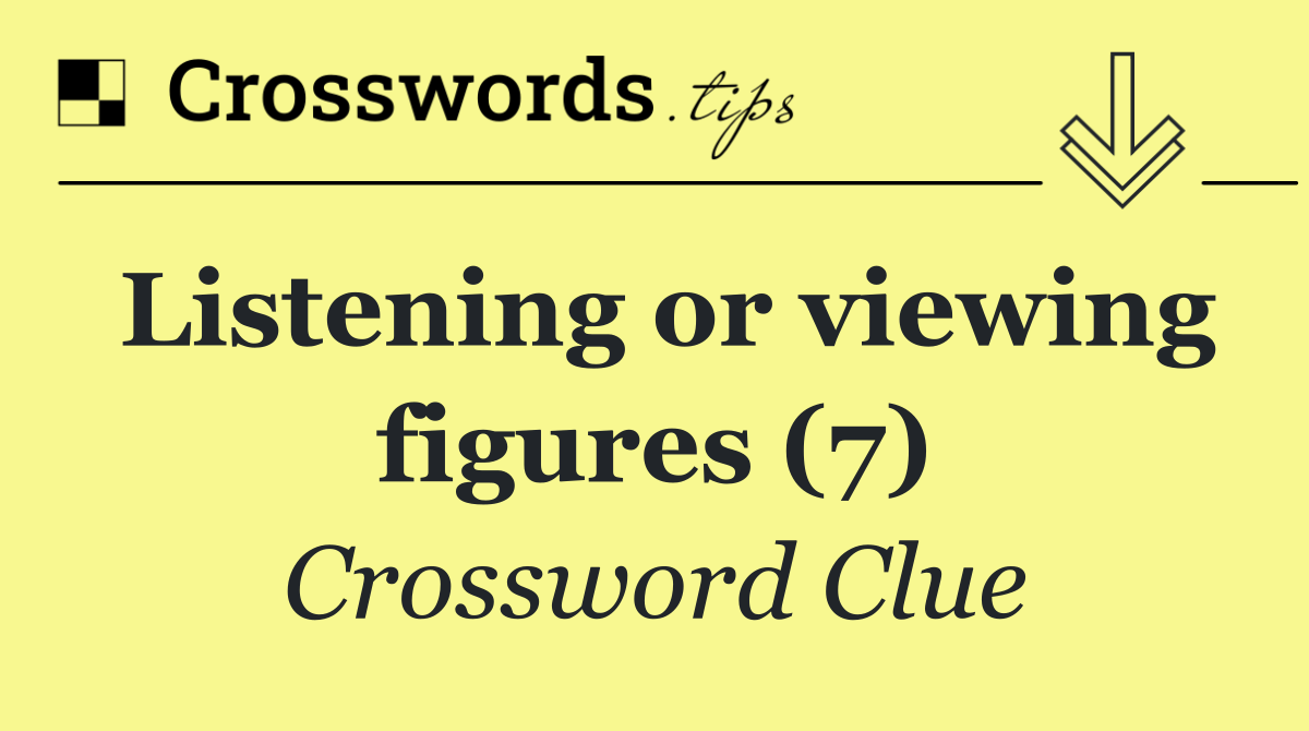 Listening or viewing figures (7)
