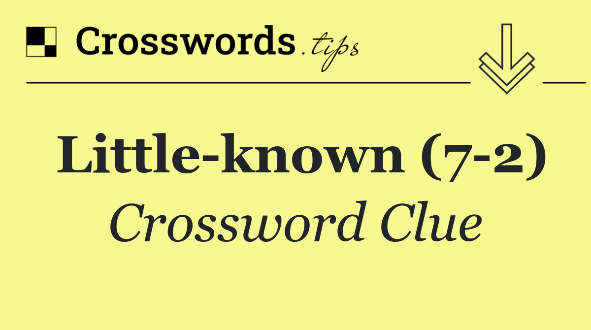 Little known (7 2)