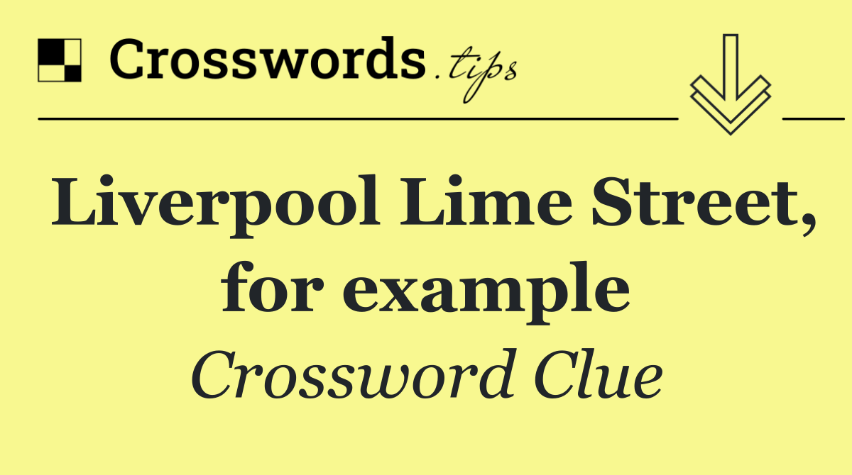 Liverpool Lime Street, for example