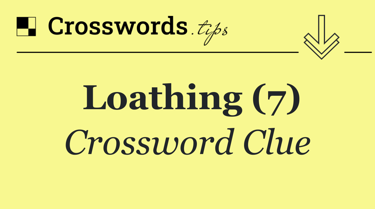 Loathing (7)