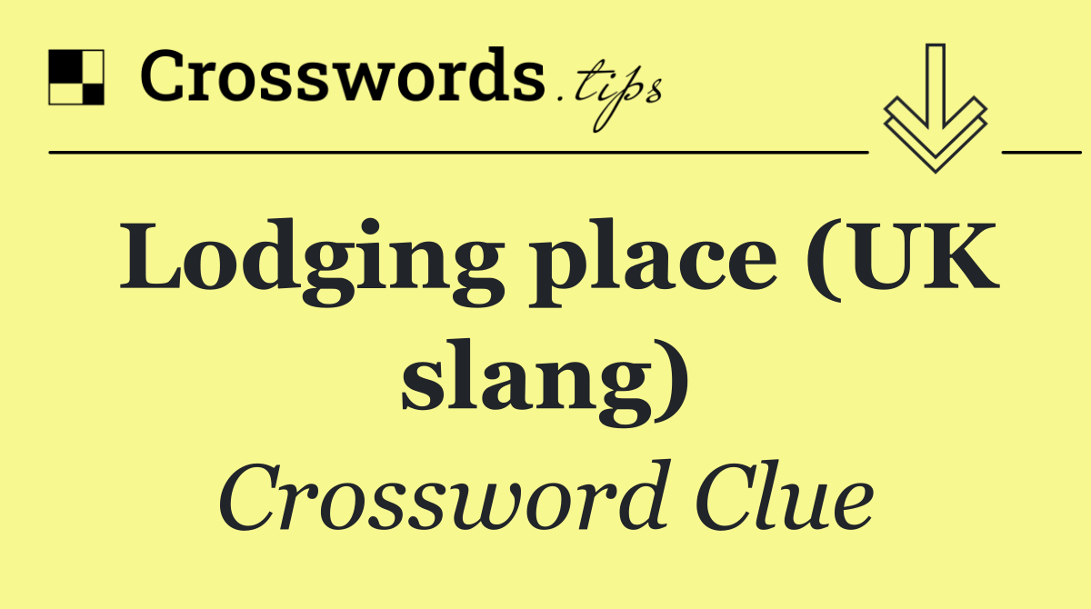 Lodging place (UK slang)