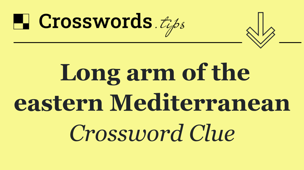 Long arm of the eastern Mediterranean