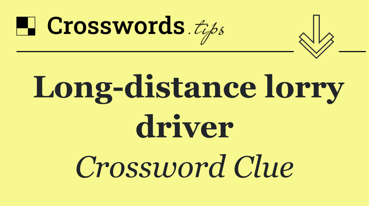 Long distance lorry driver