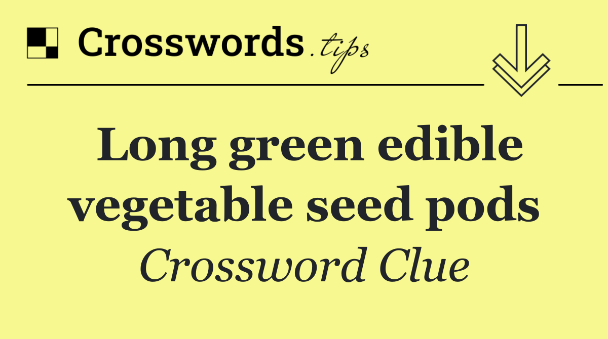 Long green edible vegetable seed pods