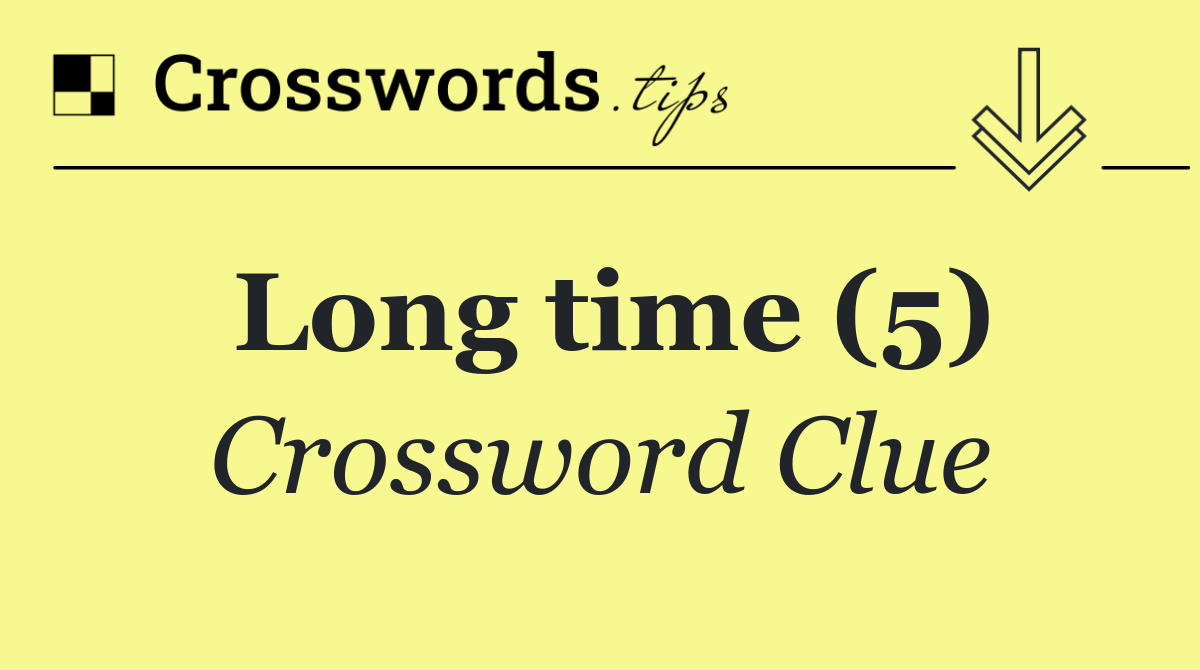 Long time (5)