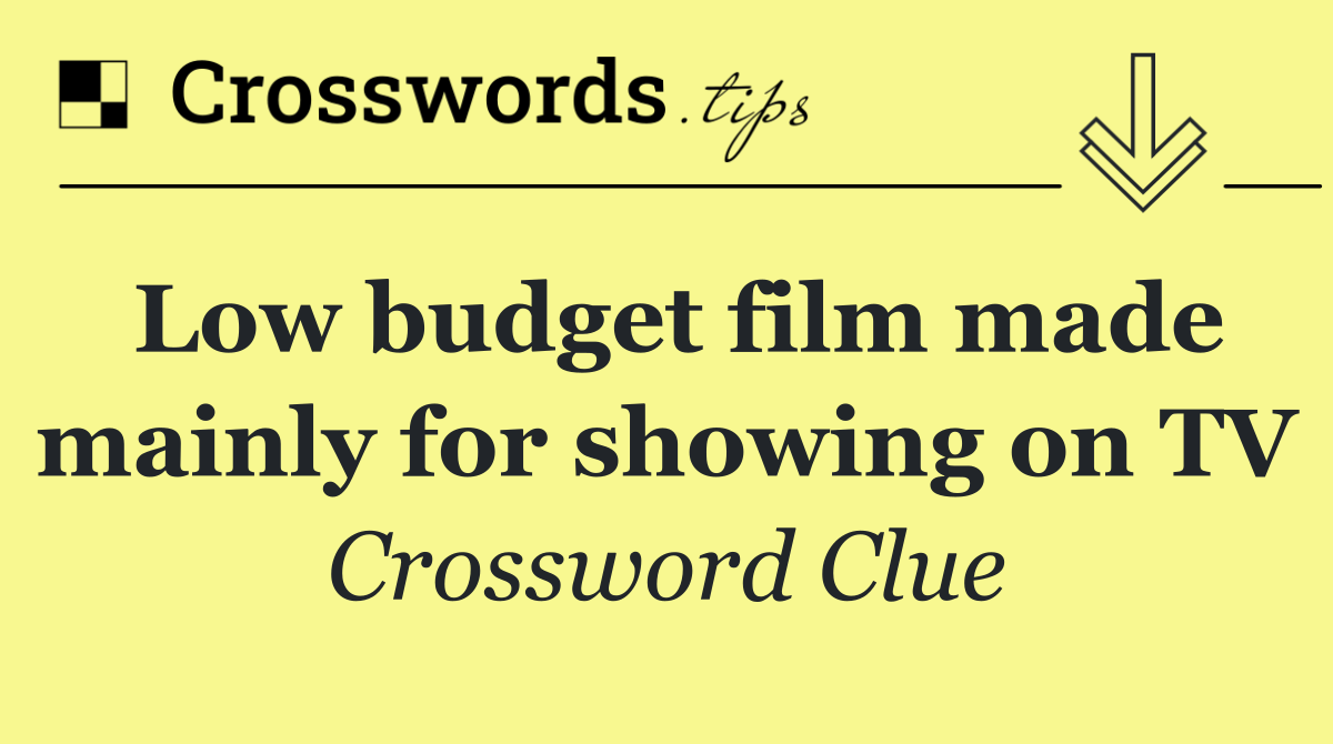 Low budget film made mainly for showing on TV