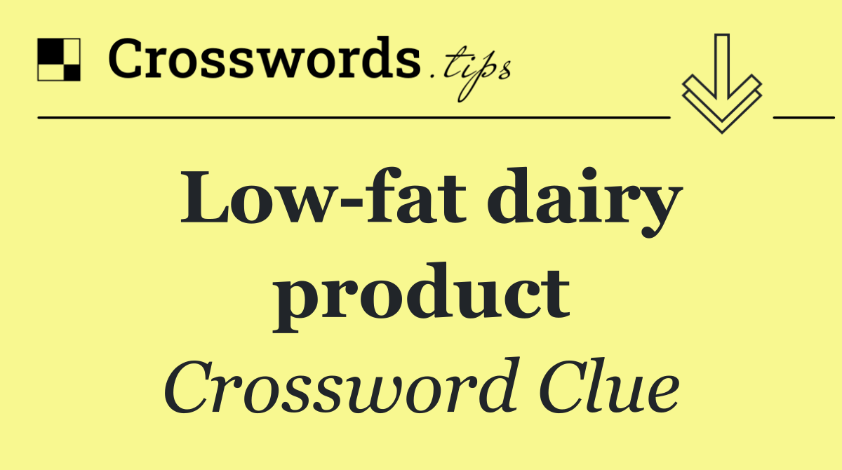 Low fat dairy product