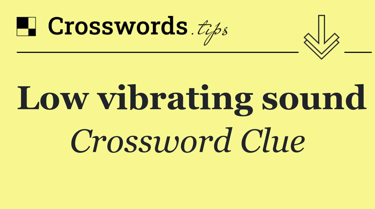 Low vibrating sound